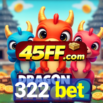322 bet